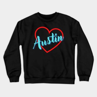 I love Austin Crewneck Sweatshirt